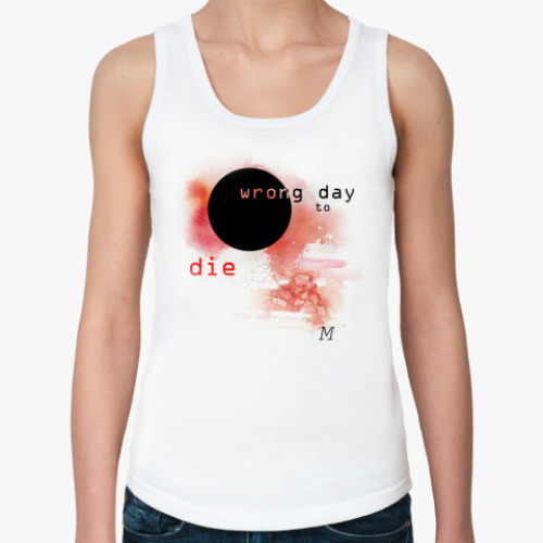 Женская майка майка Wrong day to die