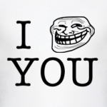 I troll you