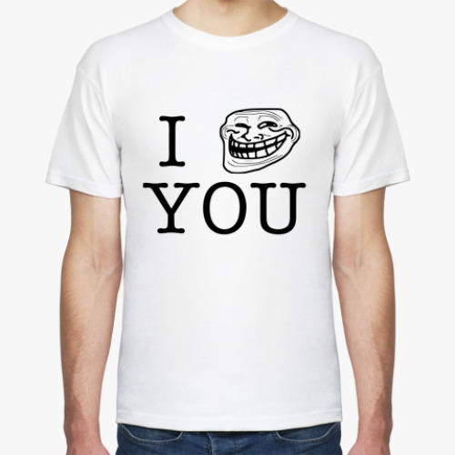 Футболка I troll you