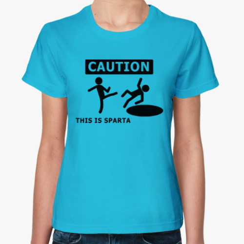 Женская футболка Caution: this is Sparta