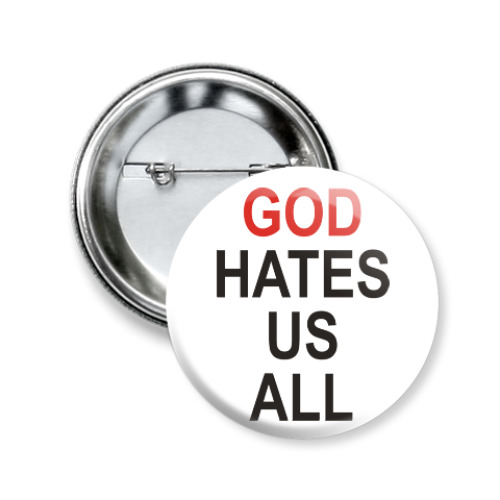 Значок 50мм Бог ненавидит нас всех