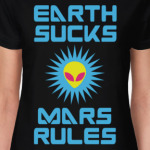 Earth sucks — Mars rules