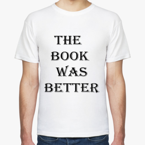 Футболка 'The book was better'