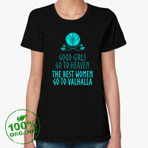 Женская футболка из органик-хлопка The best women go to Valhalla