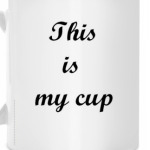 This is my cup