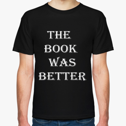 Футболка 'The book was better'