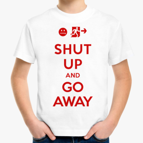 Детская футболка Shut up and go away