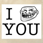 I troll you