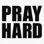 Pray Hard
