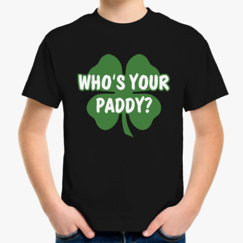 Детская футболка Who's your paddy