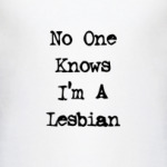 No One Knows I'm A Lesbian