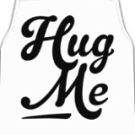 Hug me