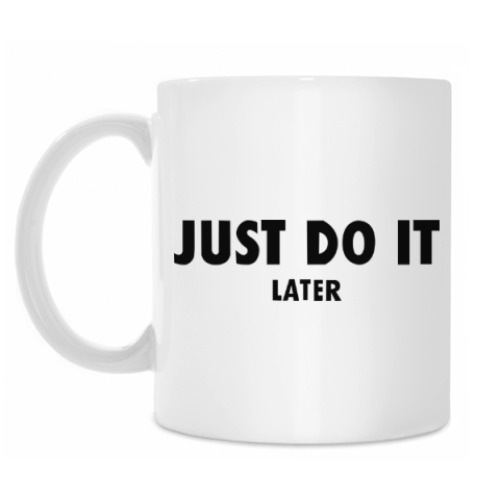 Кружка Just do it... later
