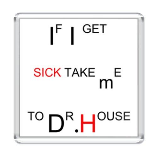 Магнит Take me to Dr.House