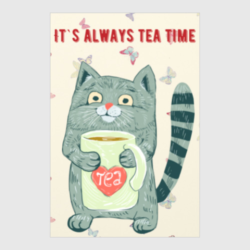 Постер it`s always tea time