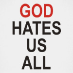 Бог ненавидит нас всех