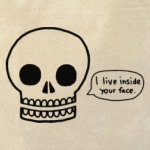 I live inside your face