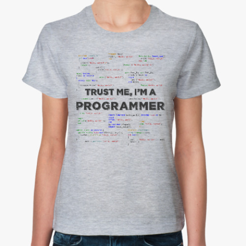 Женская футболка Trust me, i'm a PROGRAMMER