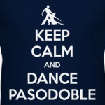 Keep Calm And Dance PasoDoble