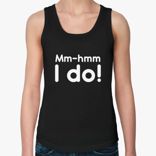 Женская майка I do