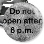 Do not open after 6 p.m.
