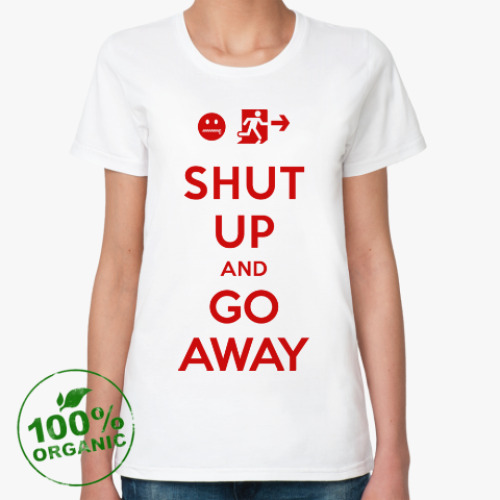 Женская футболка из органик-хлопка Shut up and go away