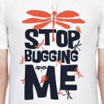 Stop Bugging Me
