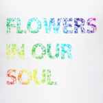 Flowers in ou soul