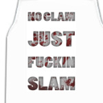 NO GLAM JUST FUCKIN SLAM