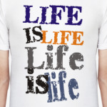 Life is Life