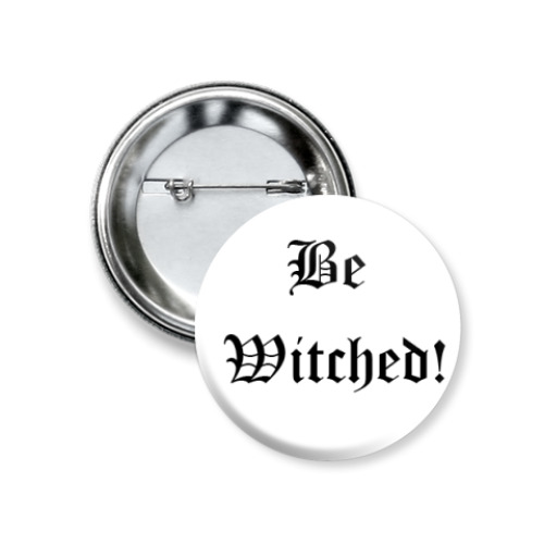 Значок 37мм Be Witched!