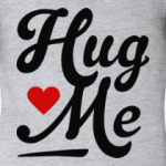 Hug me