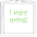  'I enjoy spring'
