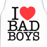 I love BAD BOYS