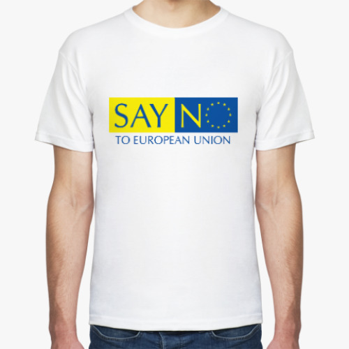 Футболка Say no to European Union