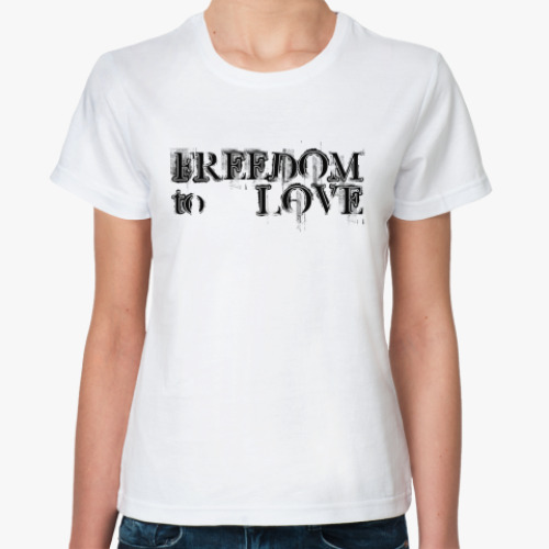 Классическая футболка FREEDOM.to.LOVE