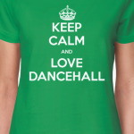 Keep calm and love dancehall