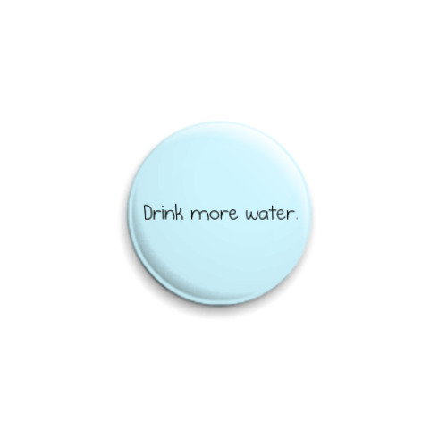 Значок 25мм Drink more water