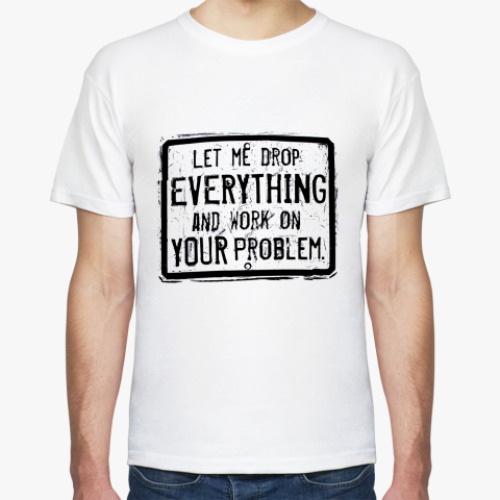 Футболка Your Problem