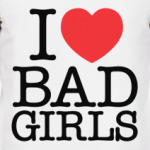 I love bad girls