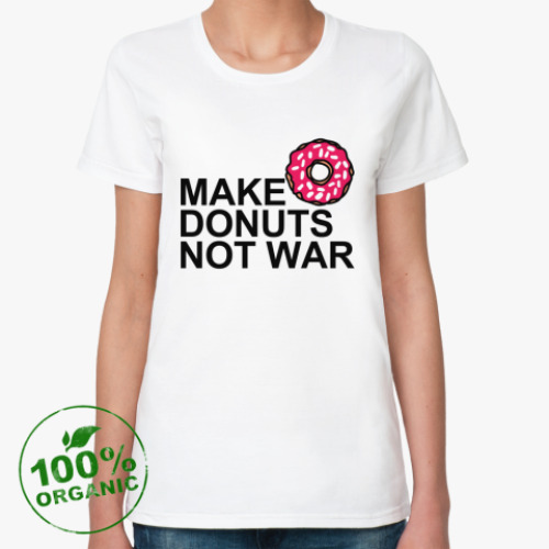 Женская футболка из органик-хлопка Make donuts not war