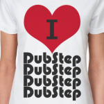I love DubStep
