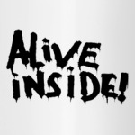 Alive inside!
