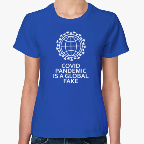 Женская футболка COVID pandemic - global fake