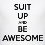 SUIT UP and BE AWESOME