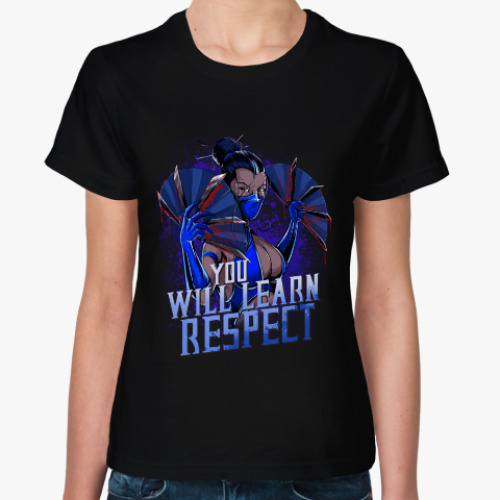 Женская футболка Mortal Kombat Kitana: YOU WILL LEARN RESPECT