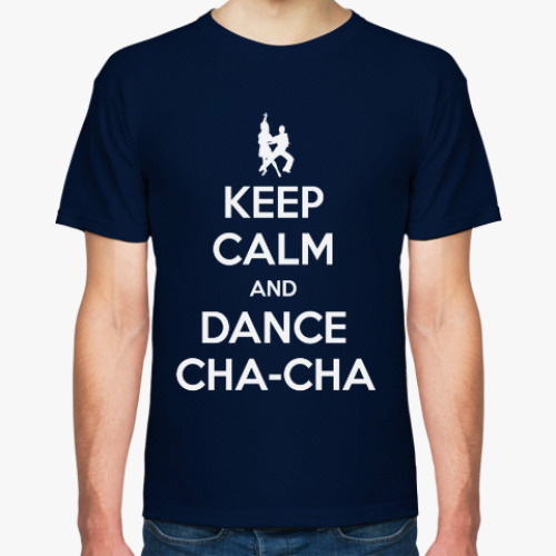 Футболка Keep Calm And Dance Cha-Cha