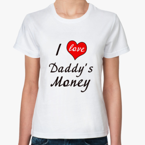 Классическая футболка Я люблю папины деньги