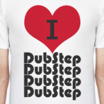  I love DubStep