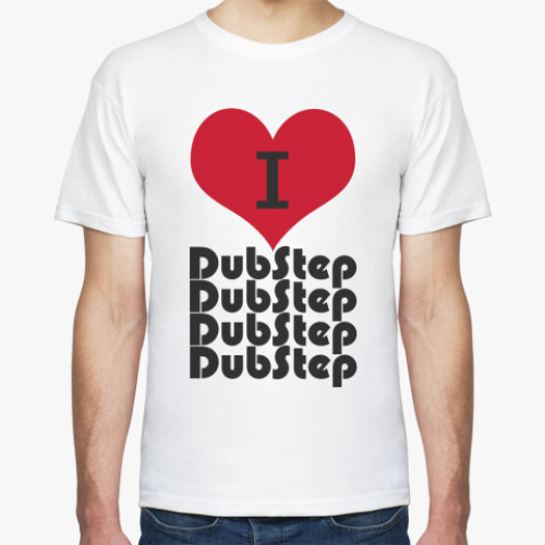 Футболка  I love DubStep